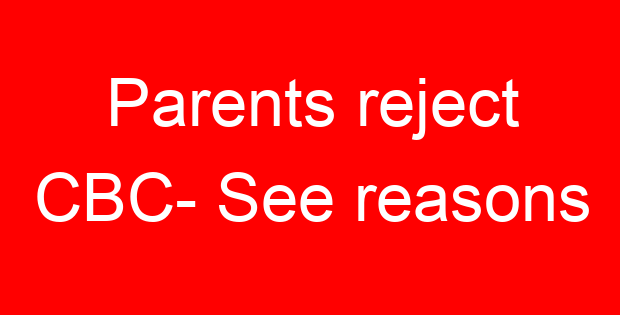 Parents reject CBC- See reasons