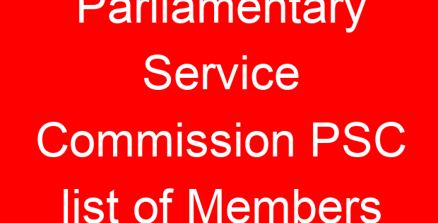 Parliamentary Service Commission PSC list of Members