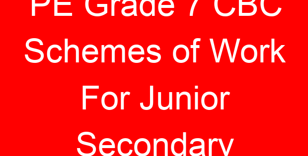 PE Grade 7 CBC Schemes of Work For Junior Secondary