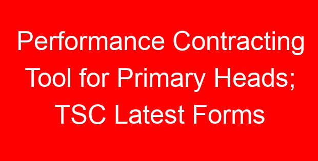 Performance Contracting Tool for Primary Heads; TSC Latest Forms
