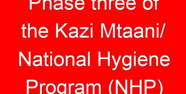 Phase three of the Kazi Mtaani/ National Hygiene Program (NHP)