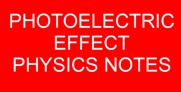 PHOTOELECTRIC EFFECT PHYSICS NOTES