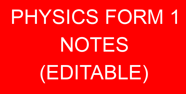 PHYSICS FORM 1 NOTES (EDITABLE)