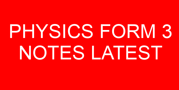 PHYSICS FORM 3 NOTES LATEST