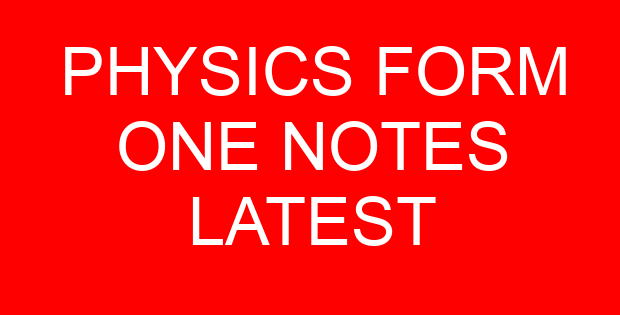 PHYSICS FORM ONE NOTES LATEST
