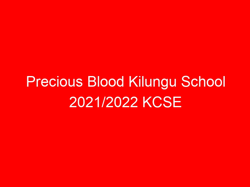 Precious Blood Kilungu School 2021/2022 KCSE Results Analysis, Grade Count