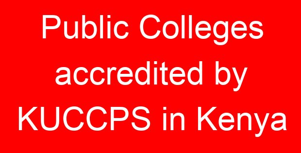 Public Colleges accredited by KUCCPS in Kenya