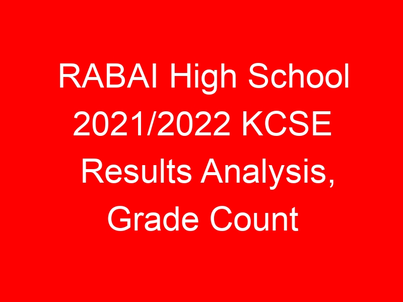 RABAI High School 2021/2022 KCSE Results Analysis, Grade Count