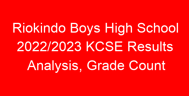 Riokindo Boys High School 2022/2023 KCSE Results Analysis, Grade Count