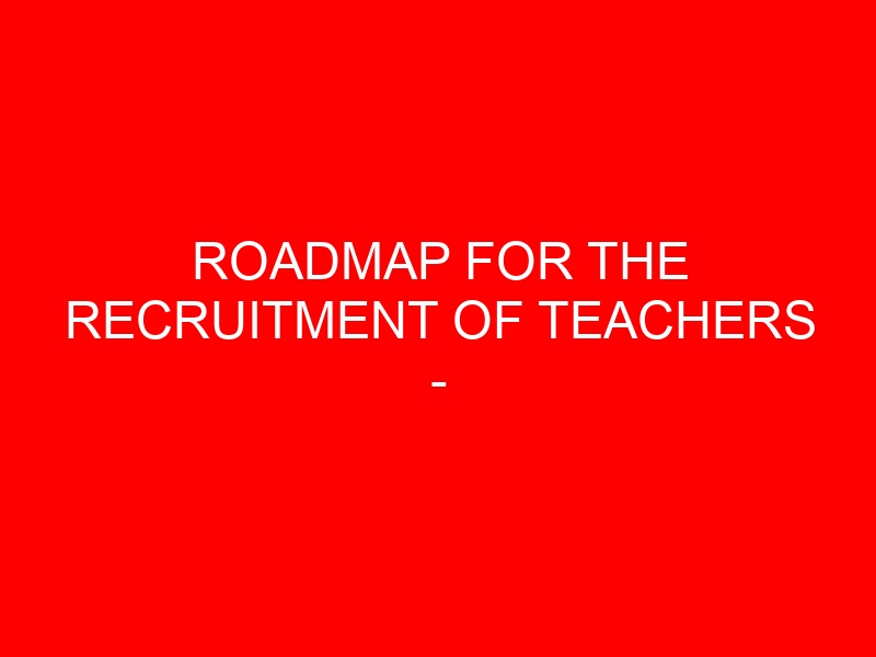 ROADMAP FOR THE RECRUITMENT OF TEACHERS – READVERTISEMENT (MARCH, 2023)