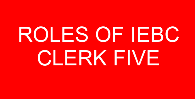 ROLES OF IEBC CLERK FIVE
