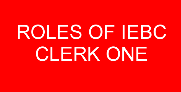 ROLES OF IEBC CLERK ONE