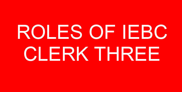 ROLES OF IEBC CLERK THREE