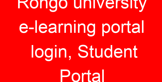 Rongo university e-learning portal login, Student Portal