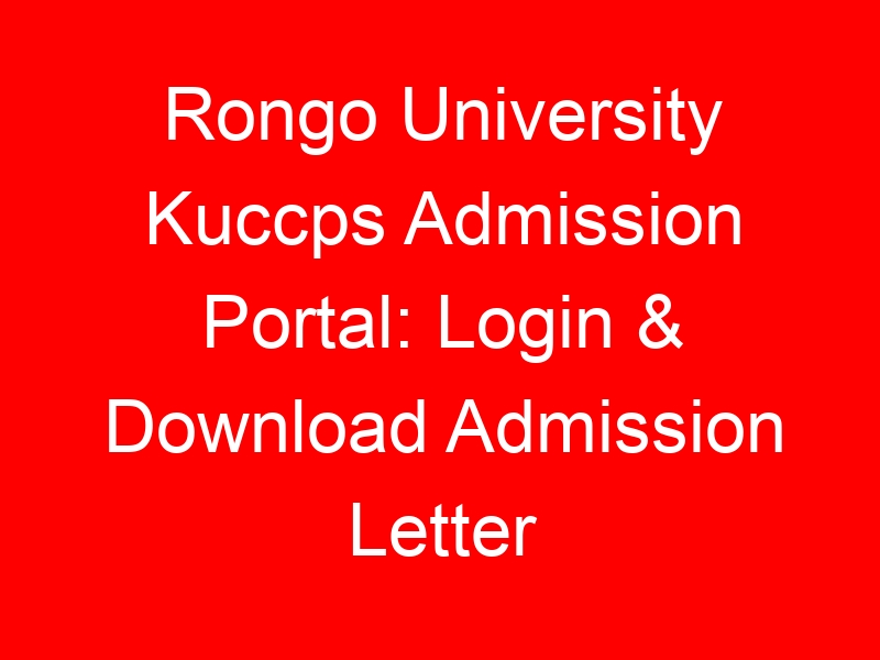 Rongo University Kuccps Admission Portal: Login & Download Admission Letter