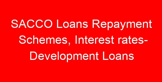 SACCO Loans Repayment Schemes, Interest rates- Development Loans