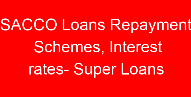 SACCO Loans Repayment Schemes, Interest rates- Super Loans