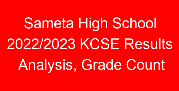 Sameta High School 2022/2023 KCSE Results Analysis, Grade Count