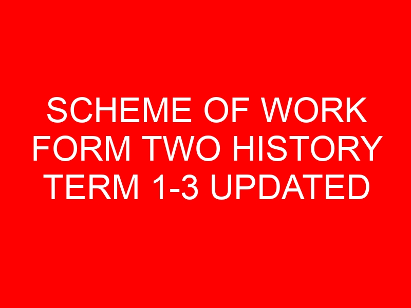 SCHEME OF WORK FORM TWO HISTORY TERM 1-3 UPDATED