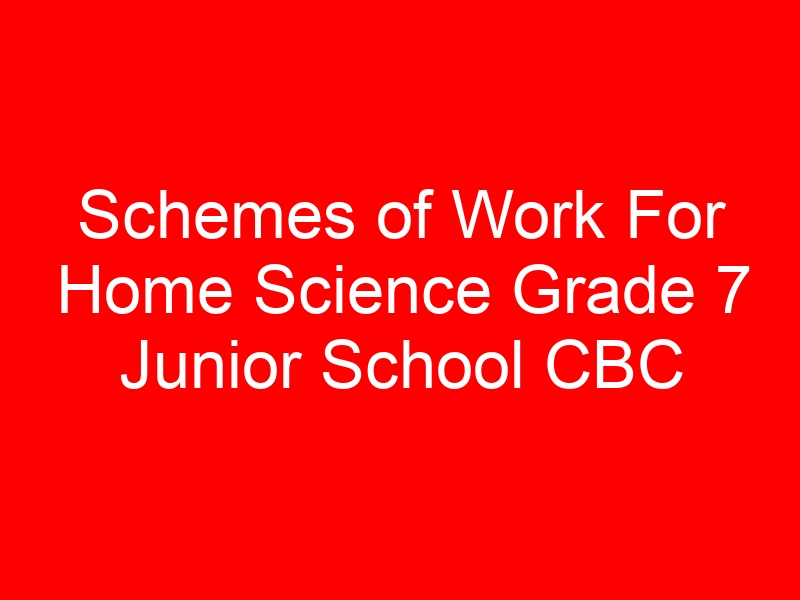 Schemes of Work For Home Science Grade 7 Junior School CBC