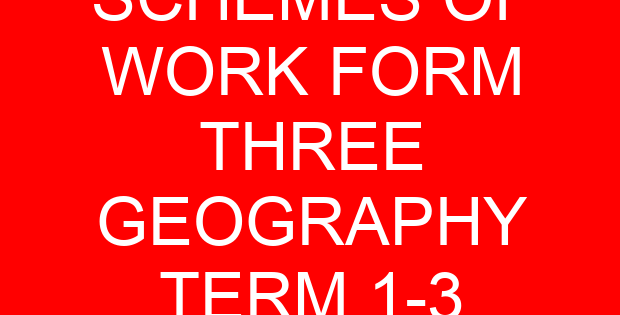 SCHEMES OF WORK FORM THREE GEOGRAPHY TERM 1-3