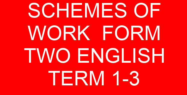 SCHEMES OF WORK FORM TWO ENGLISH TERM 1-3