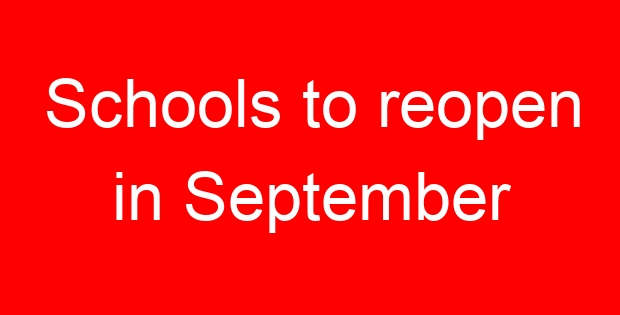 Schools to reopen in September