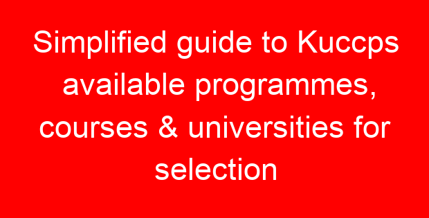 Simplified guide to Kuccps available programmes, courses & universities for selection