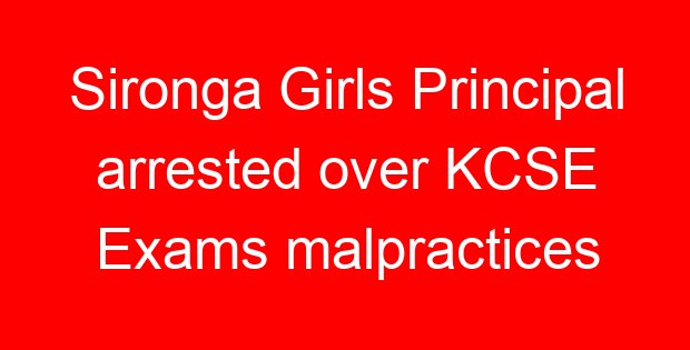 Sironga Girls Principal arrested over KCSE Exams malpractices