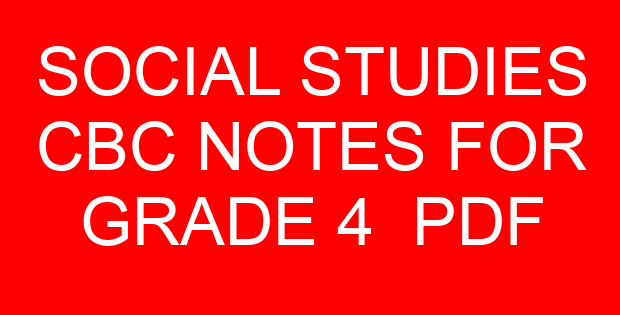 SOCIAL STUDIES CBC NOTES FOR GRADE 4 PDF