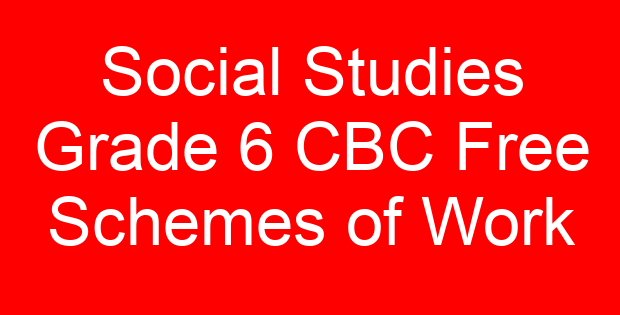 Social Studies Grade 6 CBC Free Schemes of Work
