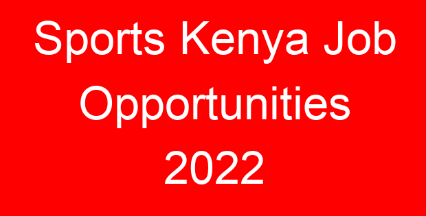 Sports Kenya Job Opportunities 2022