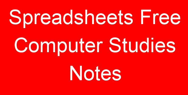 Spreadsheets Free Computer Studies Notes