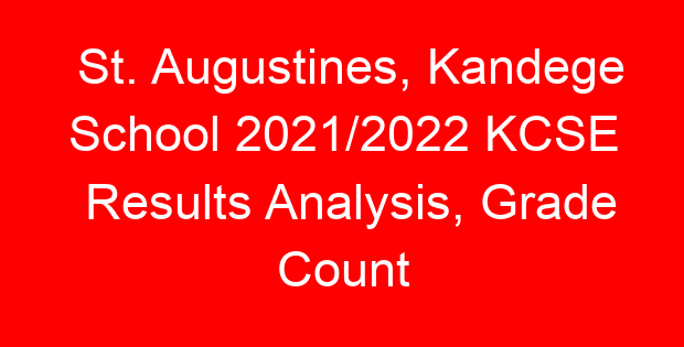 St. Augustines, Kandege School 2021/2022 KCSE Results Analysis, Grade Count