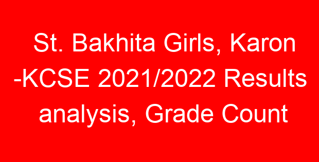 St. Bakhita Girls, Karon -KCSE 2021/2022 Results analysis, Grade Count