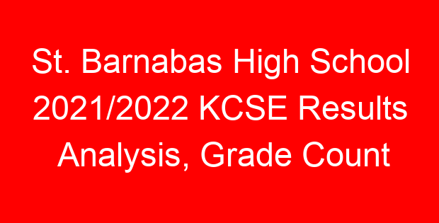 St. Barnabas High School 2021/2022 KCSE Results Analysis, Grade Count
