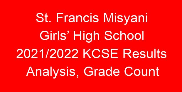 St. Francis Misyani Girls’ High School 2021/2022 KCSE Results Analysis, Grade Count