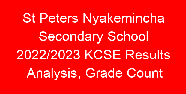 St Peters Nyakemincha Secondary School 2022/2023 KCSE Results Analysis, Grade Count