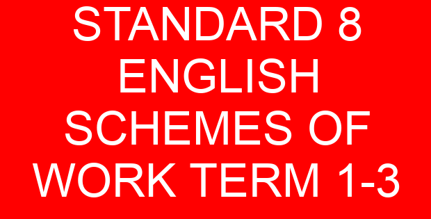 STANDARD 8 ENGLISH SCHEMES OF WORK TERM 1-3