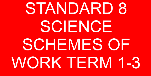 STANDARD 8 SCIENCE SCHEMES OF WORK TERM 1-3