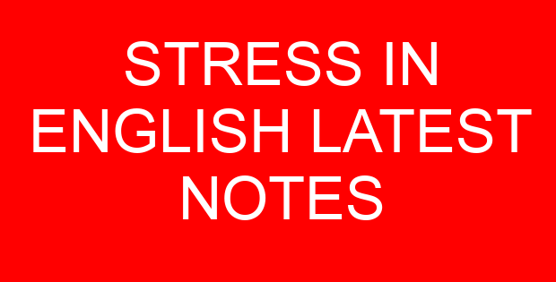 STRESS IN ENGLISH LATEST NOTES