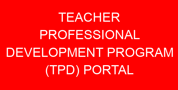 TEACHER PROFESSIONAL DEVELOPMENT PROGRAM (TPD) PORTAL
