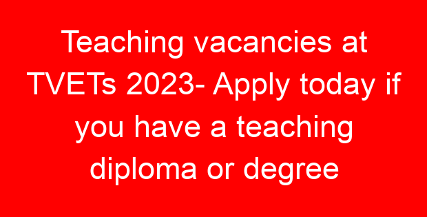 Teaching vacancies at TVETs 2023- Apply today if you have a teaching diploma or degree