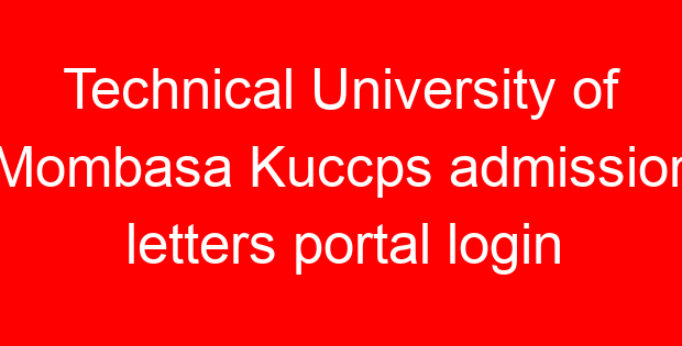 Technical University of Mombasa Kuccps admission letters portal login