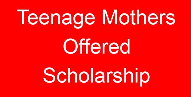 Teenage Mothers Offered Scholarship