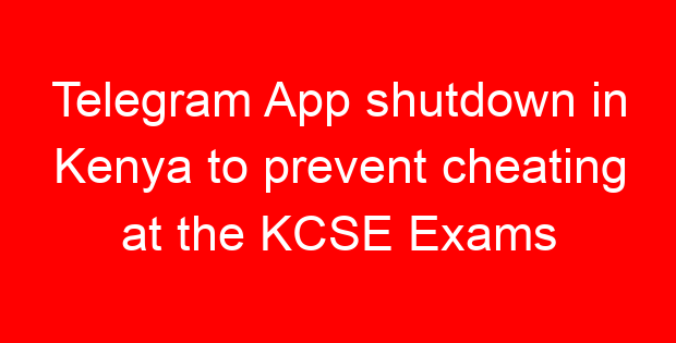 Telegram App shutdown in Kenya to prevent cheating at the KCSE Exams