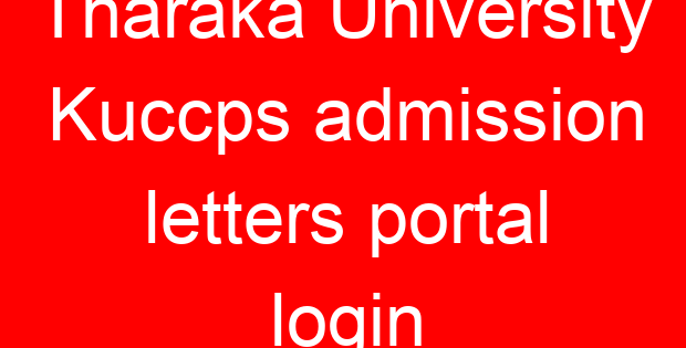Tharaka University Kuccps admission letters portal login
