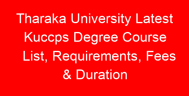 Tharaka University Latest Kuccps Degree Course List, Requirements, Fees & Duration