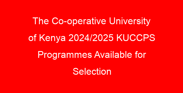 The Co-operative University of Kenya 2024/2025 KUCCPS Programmes Available for Selection