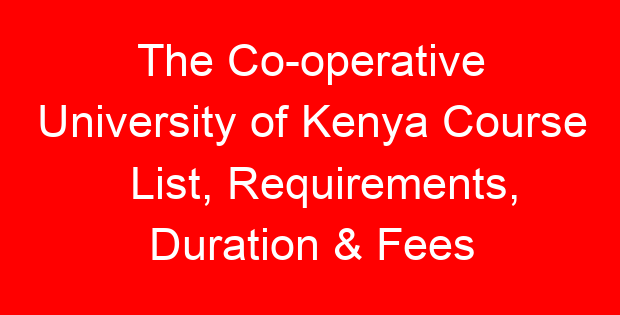 The Co-operative University of Kenya Course List, Requirements, Duration & Fees